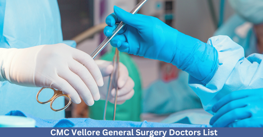 CMC Vellore General Surgery Doctors List